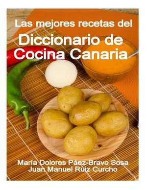 Las Mejores Recetas del Diccionario de Cocina Canaria de Maria Dolores Paez