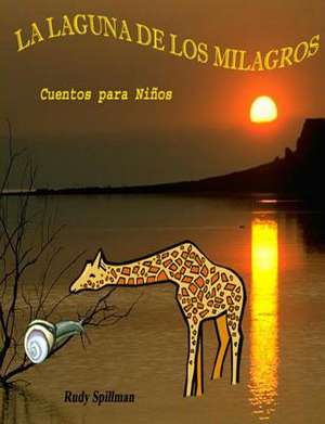 La Laguna de Los Milagros de Rudy Spillman