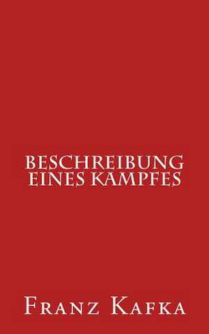 Beschreibung Eines Kampfes de Franz Kafka