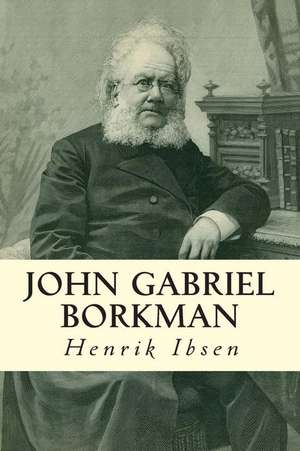 John Gabriel Borkman de Henrik Ibsen