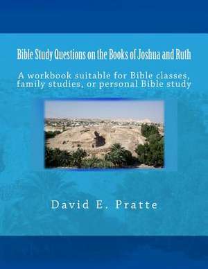 Bible Study Questions on the Books of Joshua and Ruth de David E. Pratte