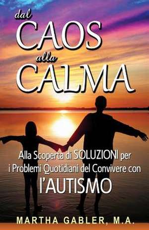 Dal Caos Alla Calma de Martha Gabler M. a.