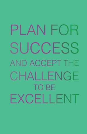 Plan for Success and Accept the Challenge to Be Excellent de Jenna Citrus