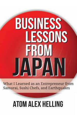 Business Lessons from Japan de Atom Alex Helling