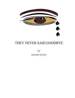 They Never Said Goodbye de Ronnie Manns