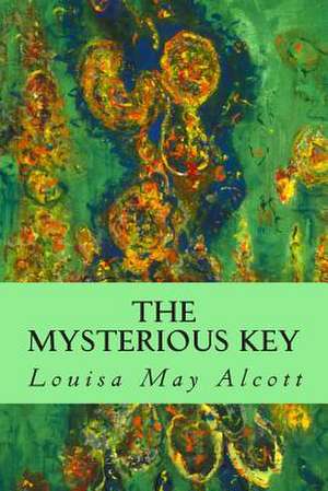 The Mysterious Key de Louisa May Alcott