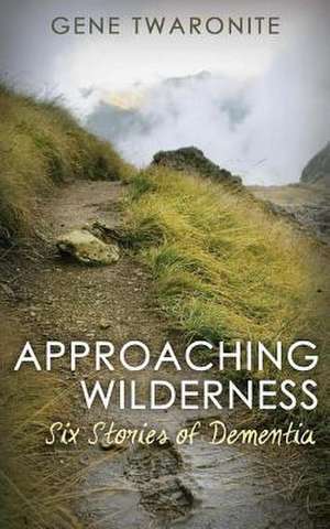 Approaching Wilderness. de Gene Twaronite