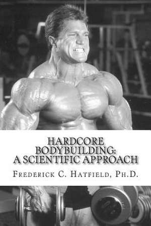 Hardcore Bodybuilding de Dr Frederick C. Hatfield