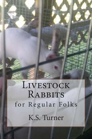 Livestock Rabbits de K. S. Turner