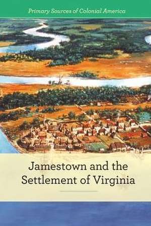 Jamestown and the Settlement of Virginia de Ruth Bjorklund