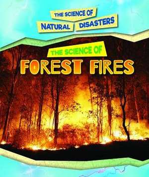 The Science of Forest Fires de Carol Hand