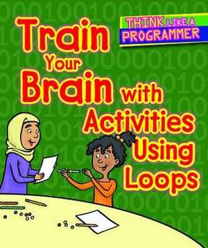 Train Your Brain with Activities Using Loops de Emilee Hillman