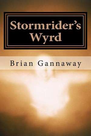 Stormrider's Wyrd de Brian Stephen Gannaway