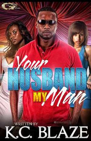 Your Husband My Man de K. Blaze