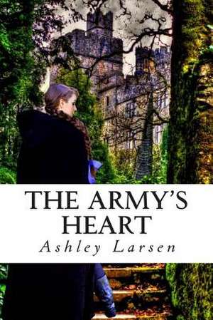 The Army's Heart de Ashley Larsen