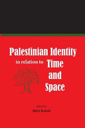 Palestinian Identity in Relation to Time and Space de Mitri Raheb