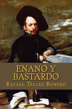 Enano y Bastardo de Rafael Tellez Romero