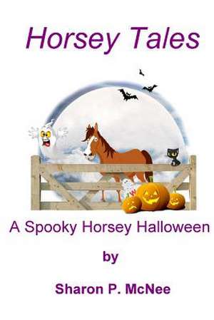 Horsey Tales - A Spooky Horsey Halloween de MS Sharon P. McNee