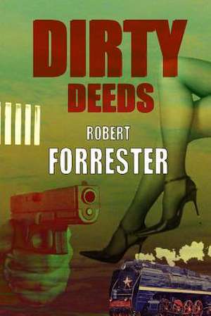 Dirty Deeds de Robert Forrester