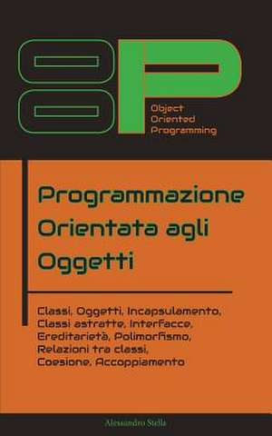 La Programmazione Orientata Agli Oggetti de Alessandro Stella