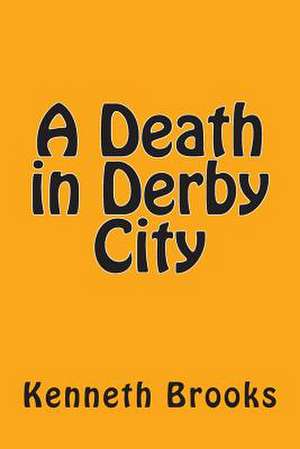 A Death in Derby City de Kenneth Brooks