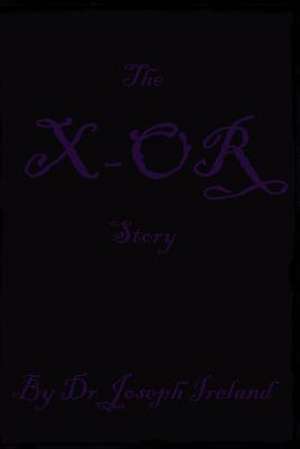 The X-Or Story de Dr Joseph Ireland