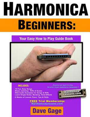 Harmonica Beginners - Your Easy How to Play Guide Book de Dave Gage