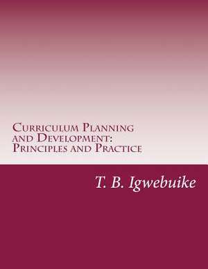 Curriculum Planning and Development de T. B. Igwebuike