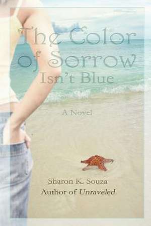 The Color of Sorrow Isn't Blue, Large Print de Sharon K. Souza