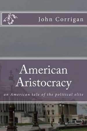 American Aristocracy de John 3. Corrigan