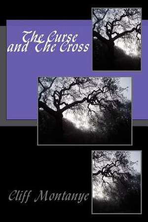 The Curse and the Cross de Cliff Montanye