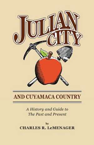 Julian City and Cuyamaca Country de Charles R. LeMenager