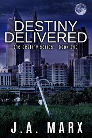 Destiny Delivered de J. a. Marx