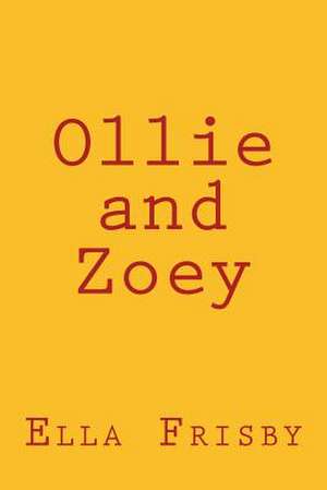 Ollie and Zoey de Ella Frisby