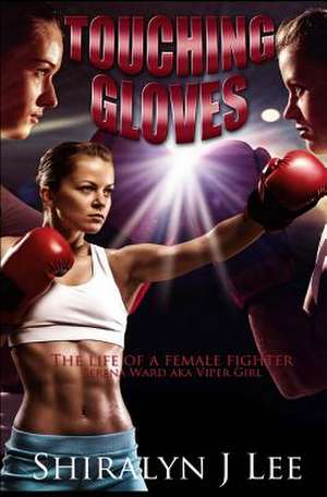 Touching Gloves de Shiralyn J. Lee