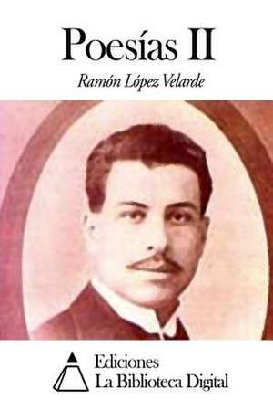 Poesias II de Ramon Lopez Velarde