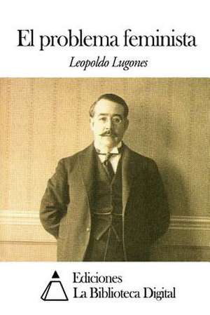 El Problema Feminista de Leopoldo Lugones