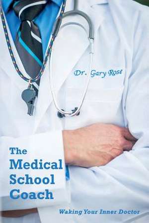 The Medical School Coach de M. D. F. a. C. S. Gary Rose