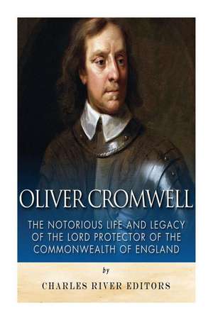 Oliver Cromwell de Charles River Editors