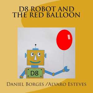 D8 Robot and the Red Balloon de Alvaro Esteves