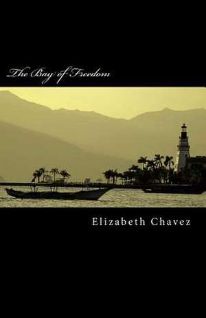 The Bay of Freedom de Elizabeth Chavez