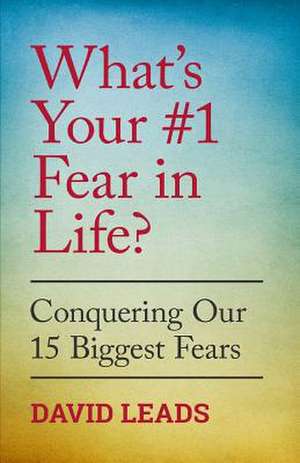 What's Your #1 Fear in Life? de David Leads