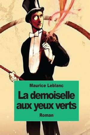 La Demoiselle Aux Yeux Verts de Maurice Leblanc