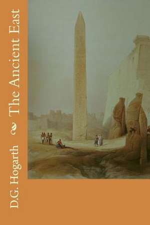 The Ancient East de D. G. Hogarth