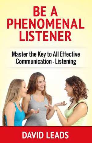 Be a Phenomenal Listener de David Leads