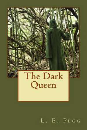 The Dark Queen de L. E. Pegg