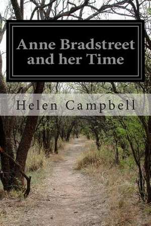 Anne Bradstreet and Her Time de Helen Campbell