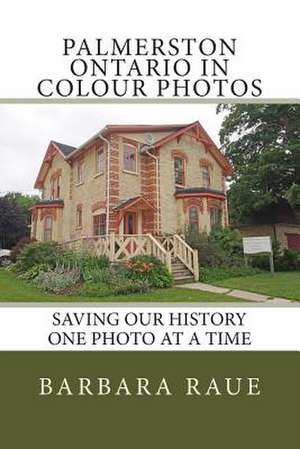 Palmerston Ontario in Colour Photos de Mrs Barbara Raue