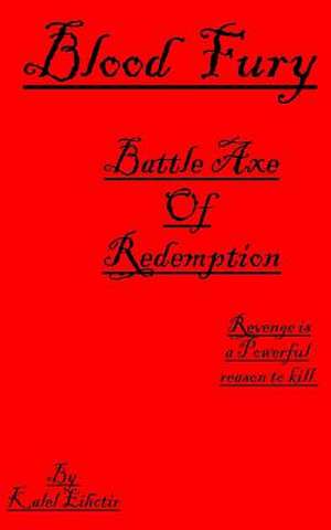 Blood Fury. Battle Axe of Redemption. de MR Kalel Eihctir