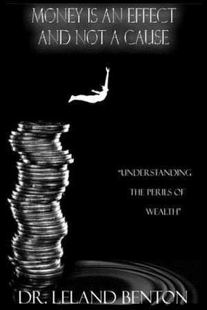 Money Is an Effect and Not a Cause de Leland Benton